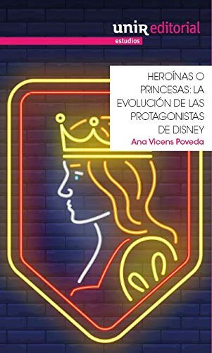 HEROINAS O PRINCESAS. LA EVOLUCION DE LAS PROTAGONISTAS DE DISNEY, de VICENS POVEDA, ANA | portada del libro