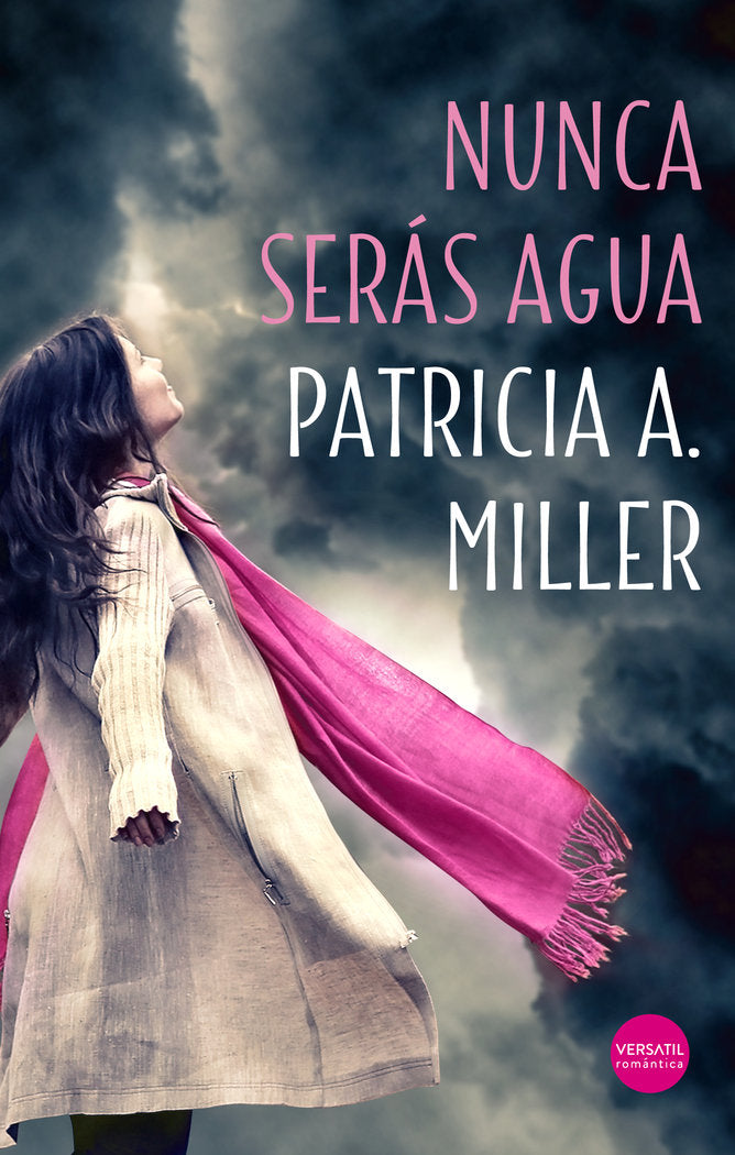 Nunca serás agua, de A. Miller, Patricia | portada del libro