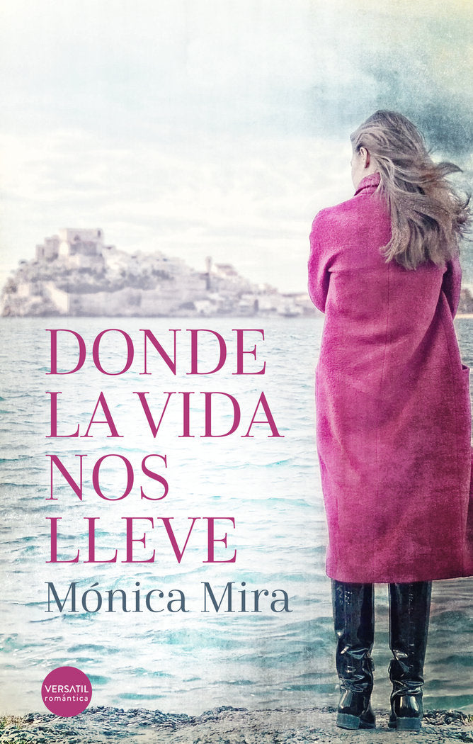 Donde la vida nos lleve, de Mira, Mónica | portada del libro