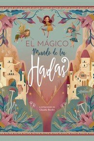MUNDO MAGICO DE LAS HADAS, EL, de BORDIN, CLAUDIA | portada del libro