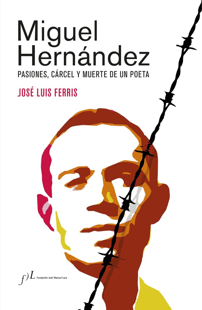 MIGUEL HERNANDEZ (NUEVA EDICION CORREGIDA Y AUMENT, de JOSE LUIS FERRIS | portada del libro