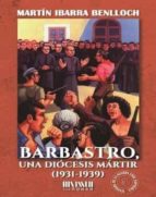 BARBASTRO, UNA DIOCESIS MARTIR, de MARTIN IBARRA BENLLOCH | portada del libro