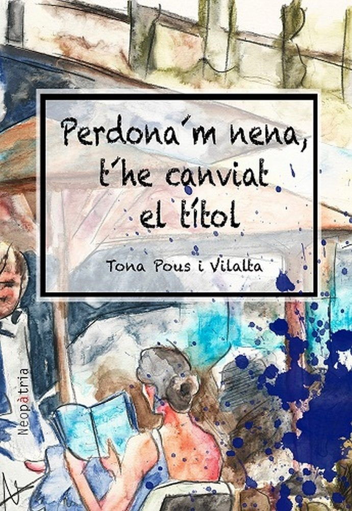 Perdona'm, nena, t'he canviat el títol, de Pous i Vilalta, Tona | portada del libro
