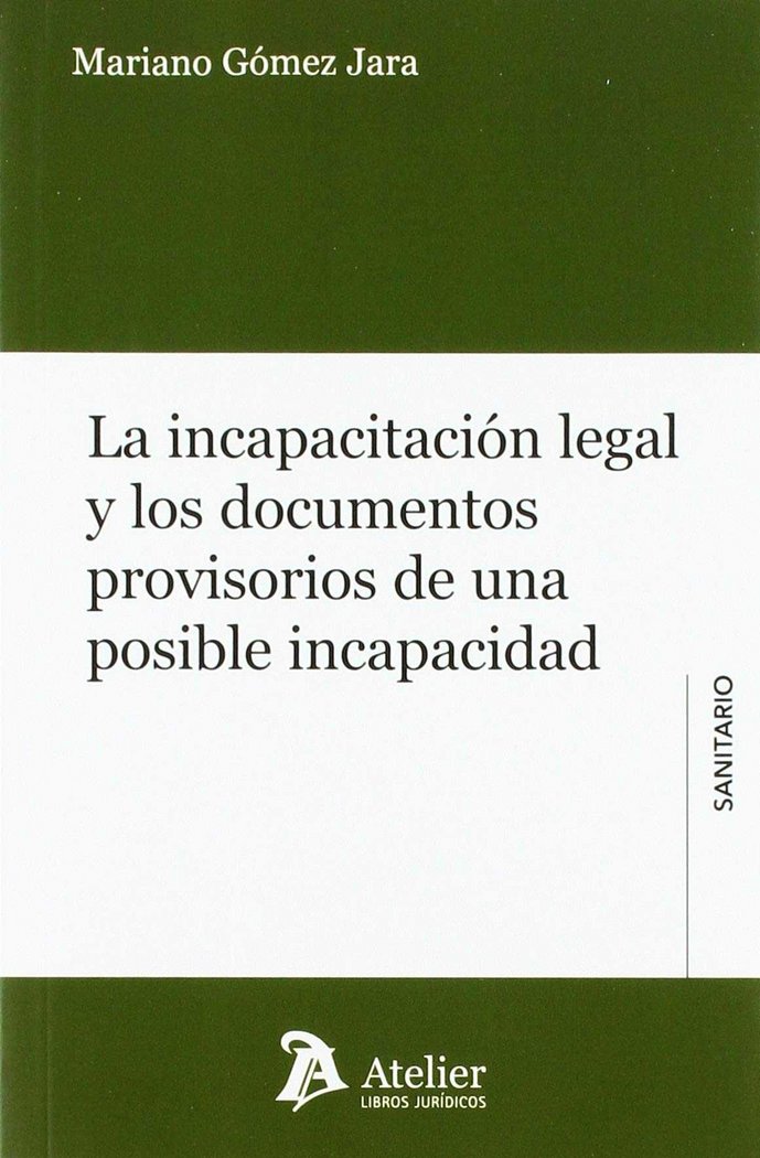 LA INCAPACIDAD LEGAL Y LOS DOCUMENTOS PROVISORIOS DE UNA POSIBLE INCAPACIDAD, de Gomez Jara | portada del libro