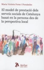 El model de prestació dels serveis socials de Catalunya basat en la persona des de la perspectiva lo, de MARIA VICTORIA FORNS