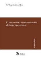 El nuevo contrato de concesión: el riesgo operacional., de MARIA EUGENIA LOPEZ MORA | portada del libro