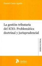 La gestión tributaria del ICIO ., de Daniel Casas Agudo | portada del libro
