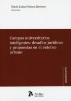 Campus universitarios inteligentes: desafíos jurídicos y propuestas en el entorno urbano., de MARIA LUISA GOMEZ JIMENEZ | por