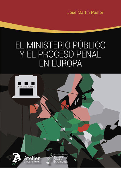 El Ministerio Público y el proceso penal en Europa, de Martín Pastor, José | portada del libro