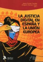 La justicia digital en España y la Unión Europea:, de JESUS CONDE FUENTES | portada del libro
