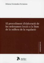 El procediment d'elaboració de les ordenances locals a la llum de la millora de la regulació., de MONICA FERNANDEZ FERRARONS 