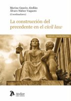 La construcción del precedente en el Civil Law, de Marina Gascón Abellán | portada del libro