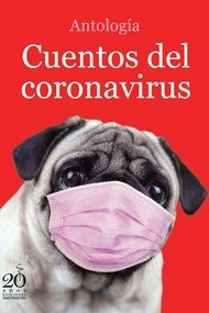 CUENTOS DEL CORONAVIRUS, ANTOLOGIA, de VV.AA. | portada del libro