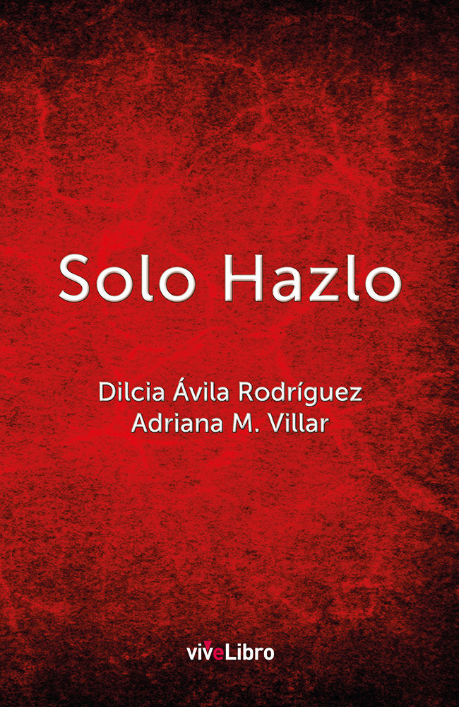 Solo Hazlo, de Ávila Rodríguez, Dilcia | portada del libro