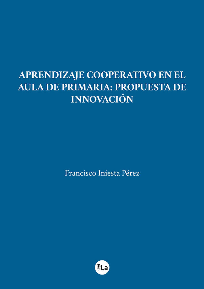 Aprendizaje cooperativo en el Aula de Primaria: Propuesta de Innovación, de Iniesta Pérez, Francisco | portada del libro