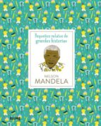 NELSON MANDELA: PEQUEÑAS RELATOS DE GRNDES HISTORIAS, de Isabel ThomasHannah Warren | portada del libro