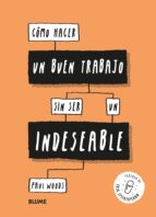 Cómo hacer un buen trabajo sin ser un indeseable, de PAUL WOODS | portada del libro