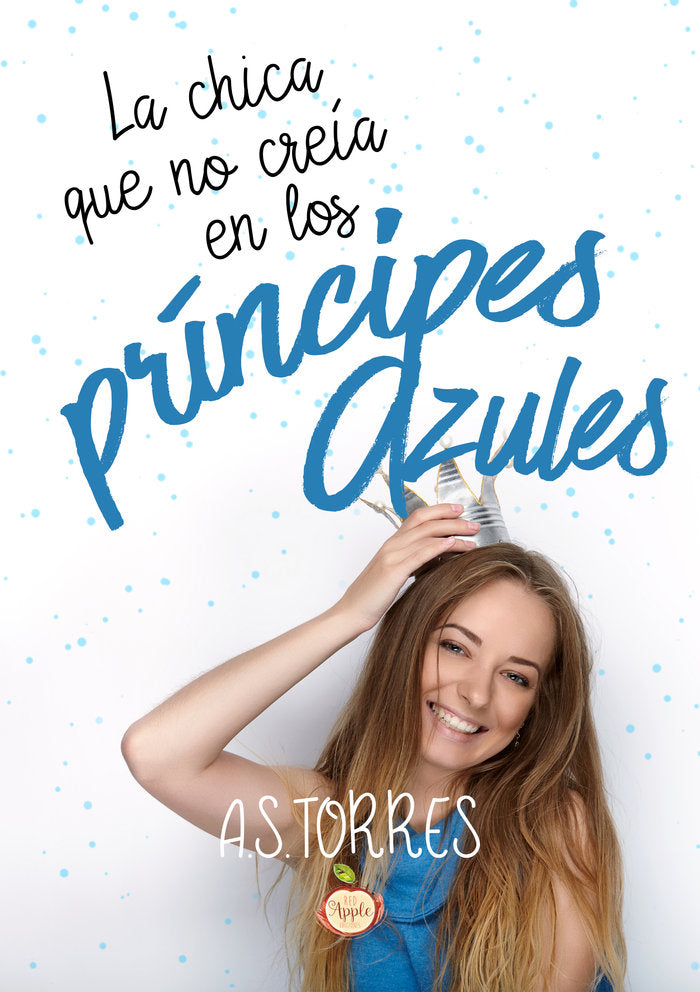LA CHICA QUE NO CREIA EN LOS PRINCIPES AZULES, de TORRES, A. S. | portada del libro