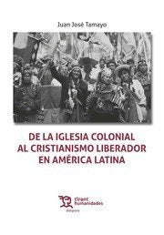 De la iglesia colonial al cristianismo liberador en américa latina, de Tamayo Acosta | portada del libro