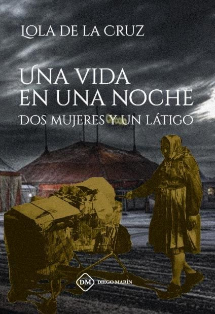 UNA VIDA EN UNA NOCHE. DOS MUJERES Y UN LATIGO, de LOLA DE LA CRUZ | portada del libro