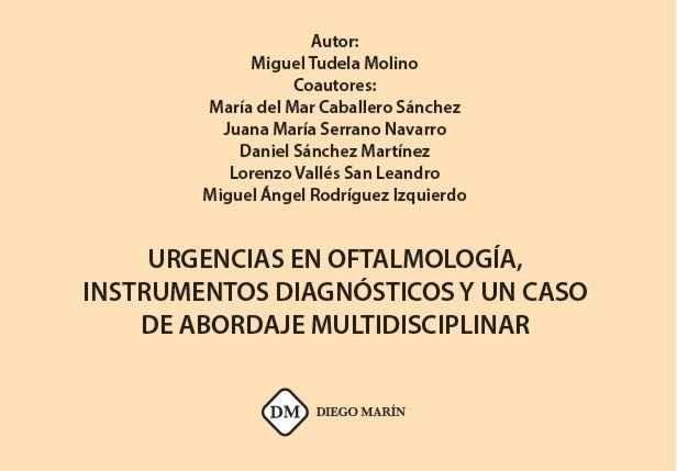 URGENCIAS EN OFTALMOLOGIA, INSTRUMENTOS DIAGNOSTICOS Y UN CASO DE ABORDAJE MULTIDISCIPLINAR, de TUDELA MOLINO | portada del l