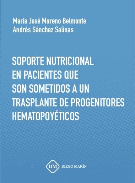 SOPORTE NUTRICIONAL EN PACIENTES QUE SON SOMETIDOS A UN TRASPLANTE DE PROGENITORES HEMATOPOYETICOS, de MORENO BELMONTE | port