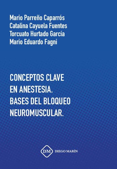 CONCEPTOS CLAVE EN ANESTESIA. BASES DEL BLOQUEO NEUROMUSCULAR, de PARREÑO CAPARROS | portada del libro