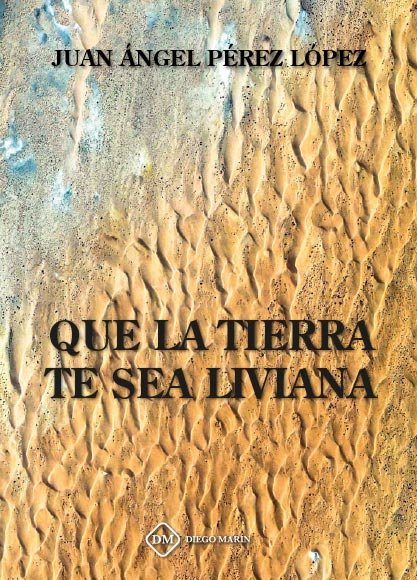 QUE LA TIERRA TE SEA LIVIANA, de PEREZ LOPEZ | portada del libro
