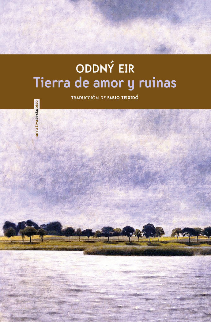 Tierra de amor y ruinas, de Eir, Oddny | portada del libro