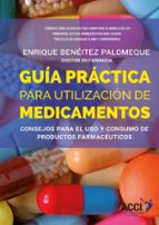 Guía práctica para la utilización de medicamentos, de ENRIQUE BENEITEZ PALOMEQUE | portada del libro