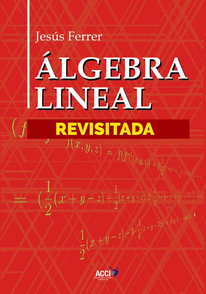 Álgebra Lineal Revisitada, de Ferrer Llopis, Jesús | portada del libro