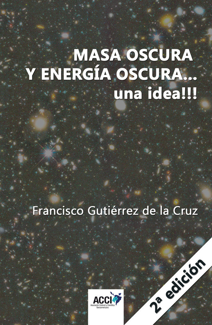 Masa oscura y energia oscura... una idea!!! 2ª edición, de Gutiérrez de la Cruz, Francisco | portada del libro