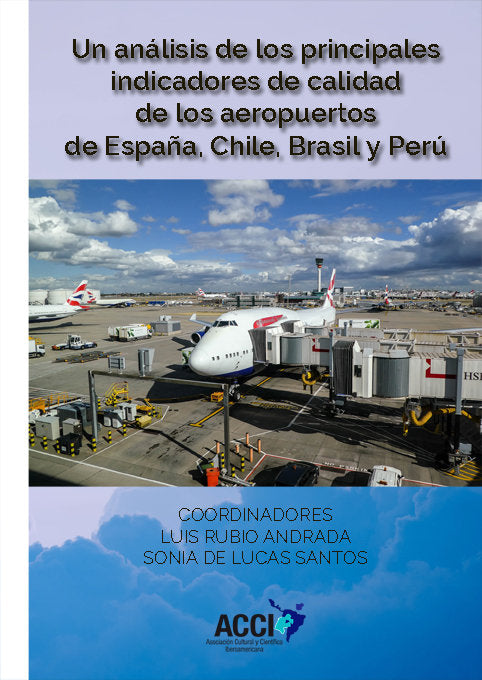 Un análisis de los principales indicadores de calidad de los aeropuertos de España, Chile, Brasil y, de Rubio Andrada, Luis |