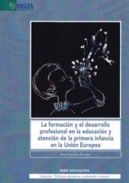 LA FORMACION Y EL DESARROLLO PROFESIONAL EN LA EDUCACION Y ATENCION DE LA PRIMERA INFANCIA EN LA UNI, de Ana Ancheta Arrabal 