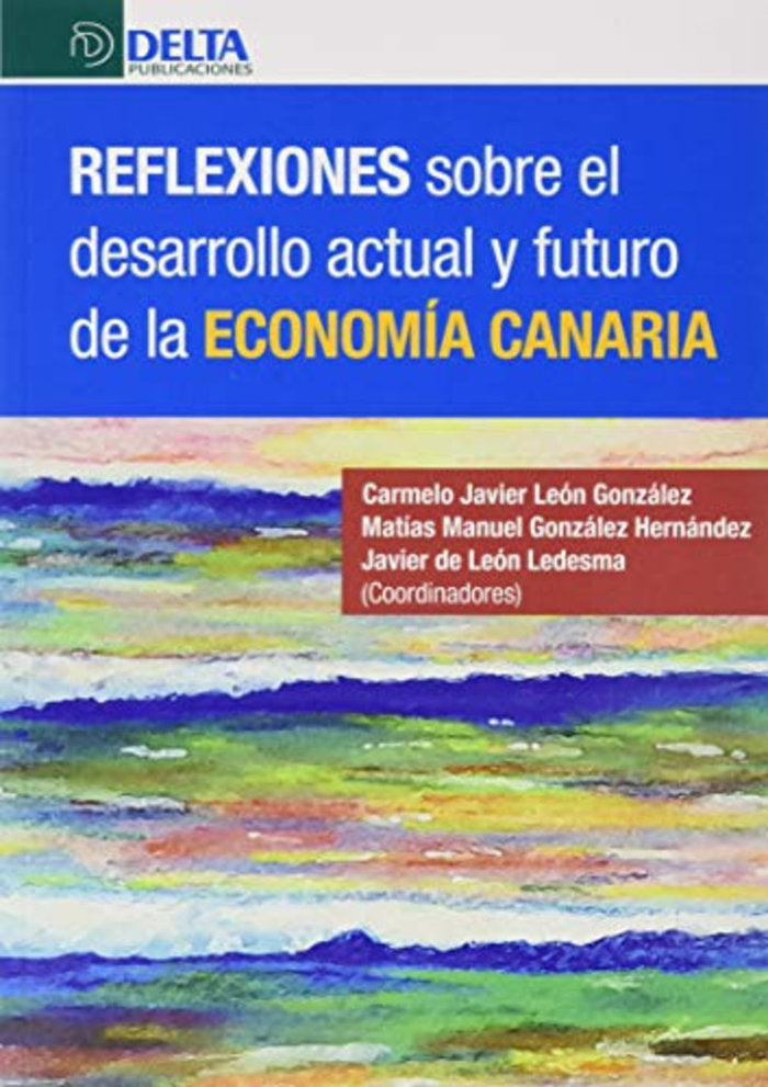 REFLEXIONES SOBRE EL DESARROLLO ACTUAL Y FUTURO DE LA ECONOMÍA CANARIA | portada del libro