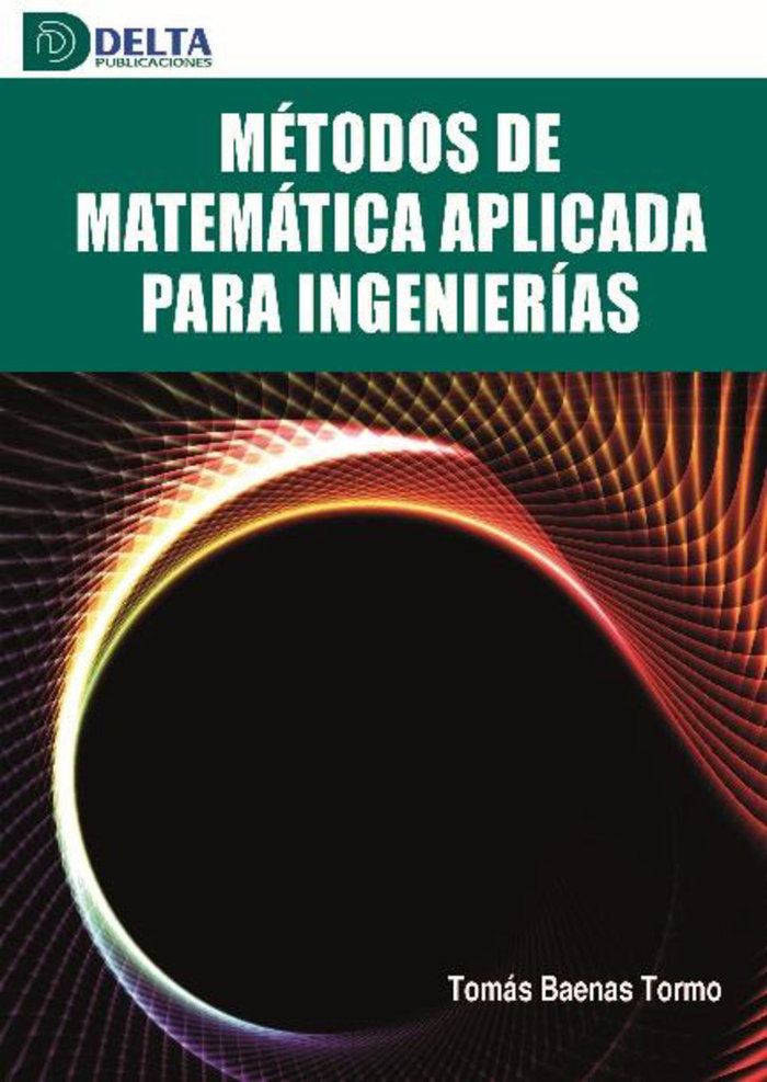 METODOS DE MATEMATICA APLICADA PARA INGENIERIAS, de BAENAS TORMO, TOMAS | portada del libro