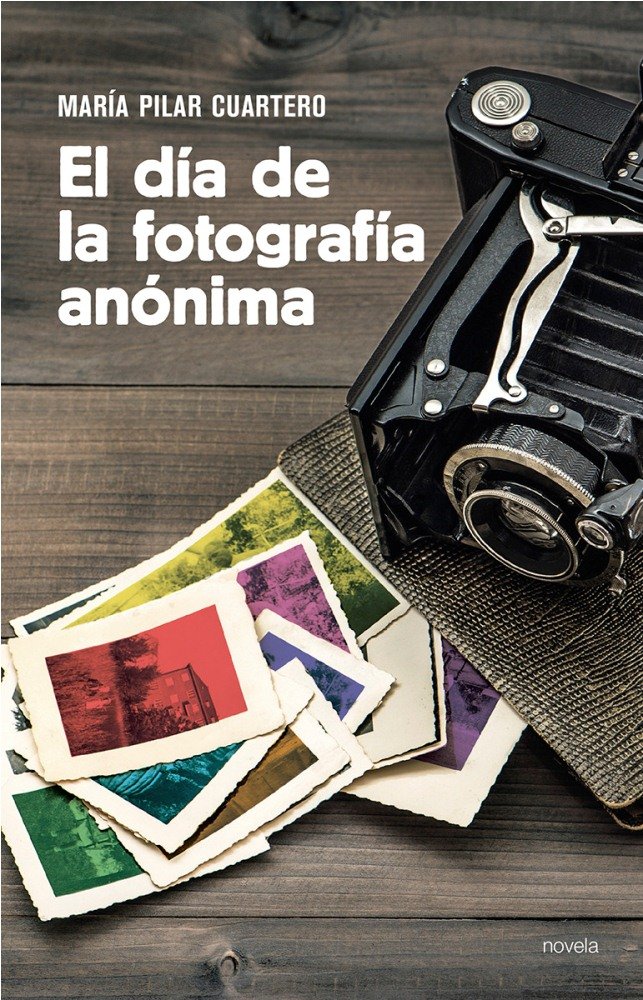 El día de la fotografía anónima, de Cuartero Sánchez, Pilar | portada del libro
