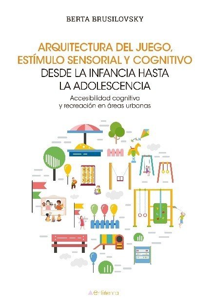 ARQUITECTURA DEL JUEGO, ESTIMULO SENSORIAL Y COGNITIVO DESDE, de BRUSILOVSKY, BERTA | portada del libro