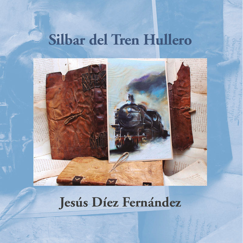 SILBAR DEL TREN HULLERO, de DIEZ FERNANDEZ,JESUS | portada del libro
