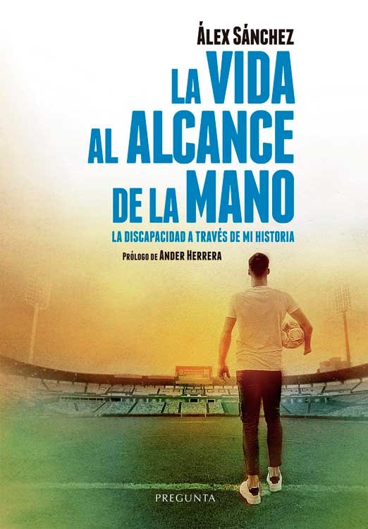 LA VIDA AL ALCANCE DE LA MANO, de SANCHEZ LOPEZ, ALEX | portada del libro