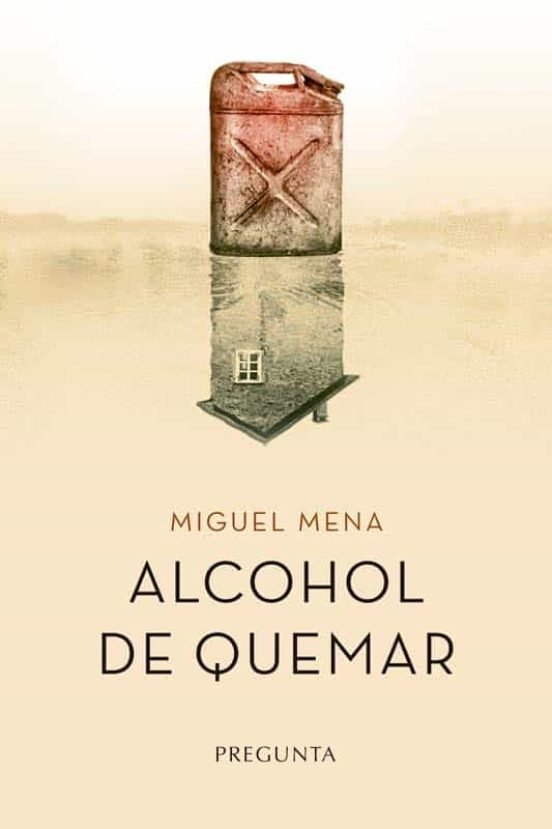 Alcohol de quemar, de MIGUEL MENA | portada del libro