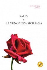 SALLY Y LA VENGANZA SICILIANA, de MENDEZ ASPANO, JUAN | portada del libro