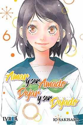 Amar y ser amado, dejar y ser dejado 6, de Io Sakisaka | portada del libro
