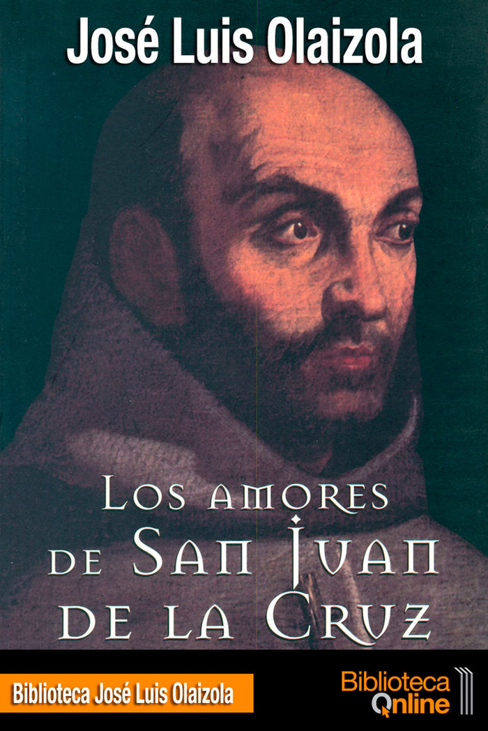 Los amores de san Juan de la Cruz, de Olaizola Sarriá, José Luis | portada del libro