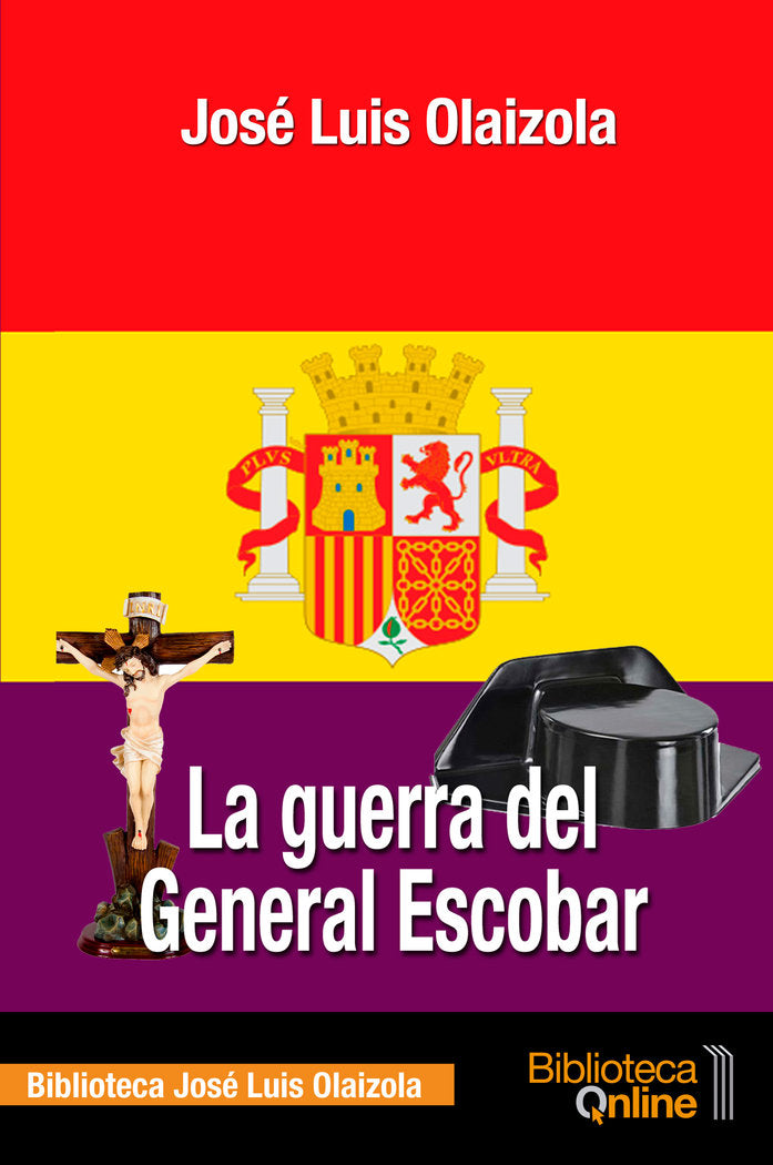 La guerra del General Escobar, de Olaizola Sarriá, José Luis | portada del libro