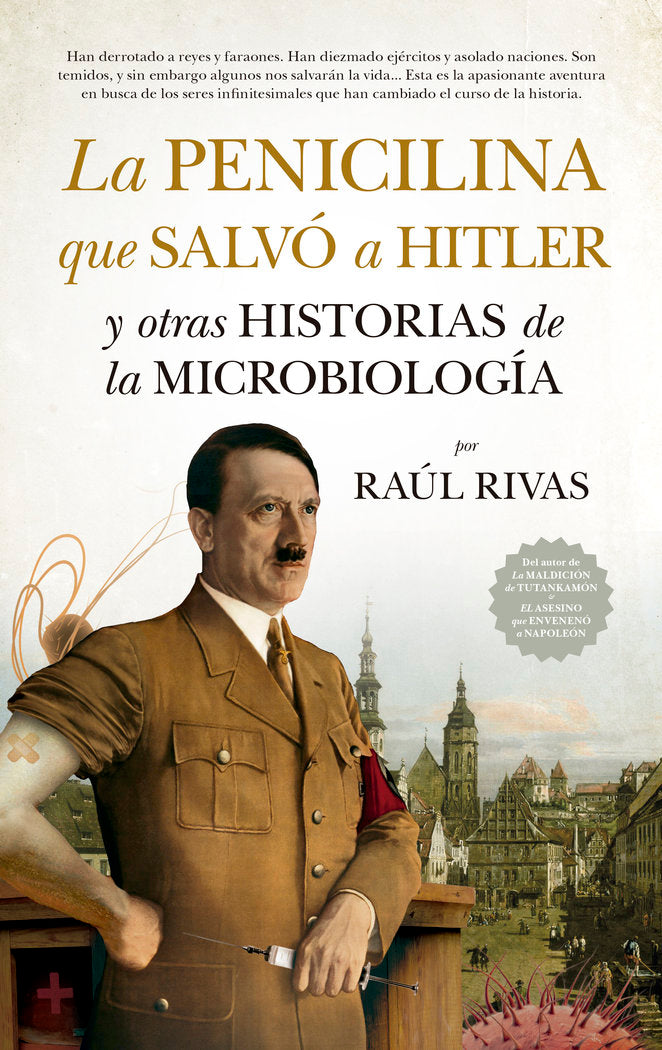 PENICILINA QUE SALVﾓ A HITLER Y OTRAS HISTORIAS DE LA MICROBIOLOGﾍA, LA, de RAUL RIVAS | portada del libro