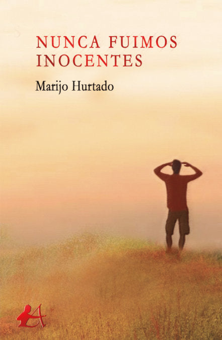 Nunca fuimos inocentes, de Hurtado Ortiz, Maria José | portada del libro