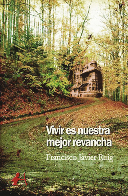 Vivir es nuestra mejor revancha, de Roig Sánchez, Francisco Javier | portada del libro