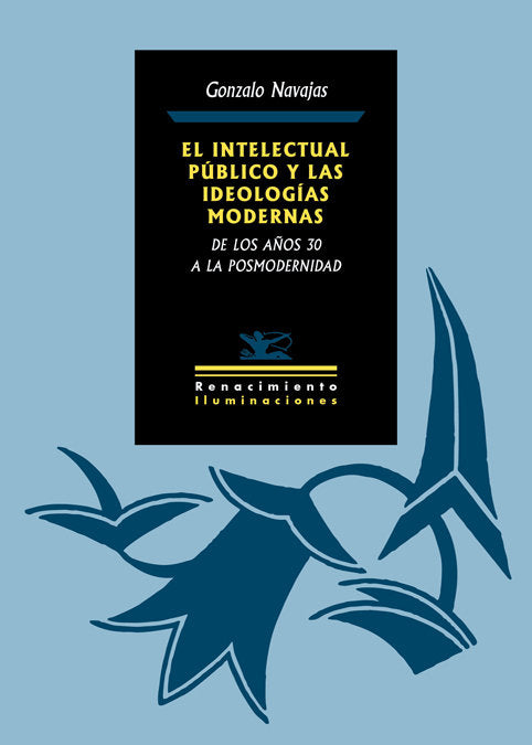 El intelectual público y las ideologías modernas, de Navajas, Gonzalo | portada del libro