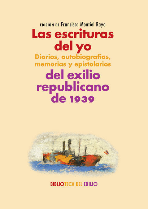 Las escrituras del yo: diarios, autobiografías, memorias y epistolarios del exilio republicano de 19, de Varios autores | por